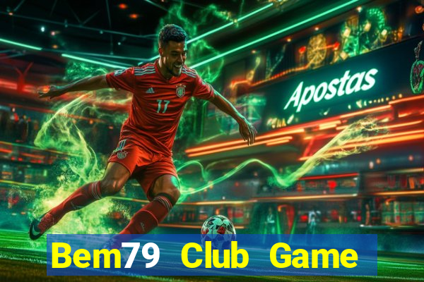 Bem79 Club Game Bài 24H