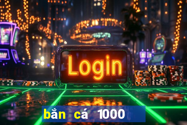 bắn cá 1000   đổi thẻ online