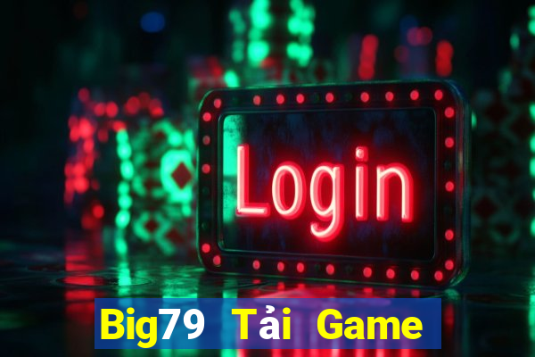 Big79 Tải Game Bài Nhất Vip