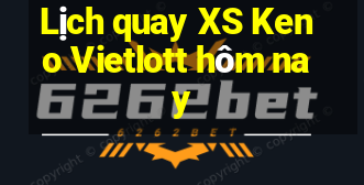 Lịch quay XS Keno Vietlott hôm nay