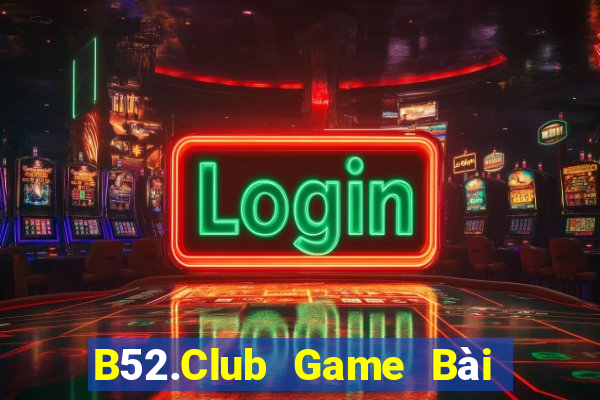 B52.Club Game Bài B52 Đổi Thưởng 2021