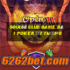 Soul68 Club Game Bài Poker Đổi Thưởng