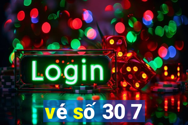 vé số 30 7