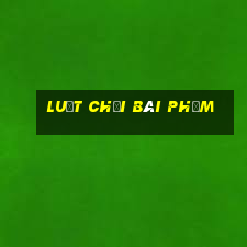 luật chơi bài phỏm