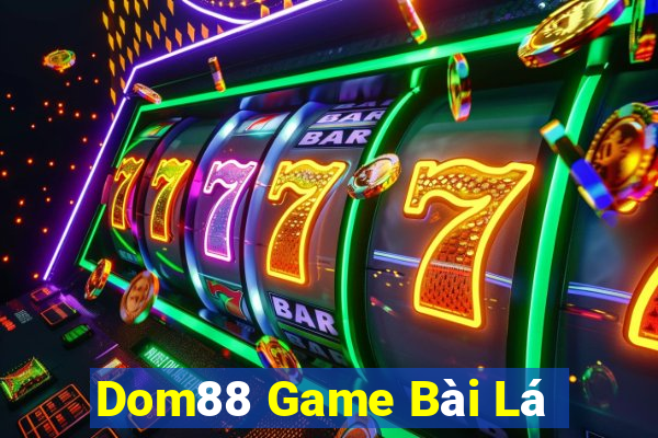 Dom88 Game Bài Lá