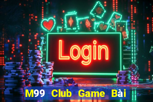 M99 Club Game Bài Phái Mạnh