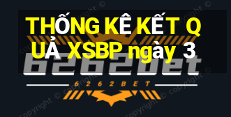 THỐNG KÊ KẾT QUẢ XSBP ngày 3