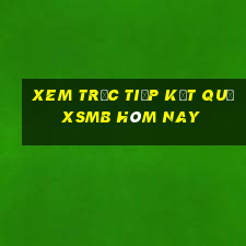 xem trực tiếp kết quả xsmb hôm nay