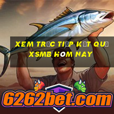 xem trực tiếp kết quả xsmb hôm nay