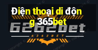 Điện thoại di động 365bet