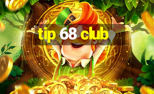 tip 68 club