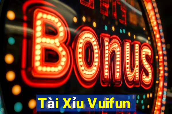 Tài Xỉu Vuifun