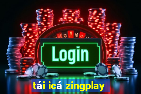 tải icá zingplay