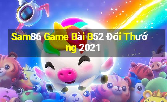 Sam86 Game Bài B52 Đổi Thưởng 2021