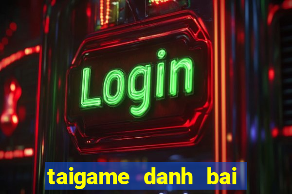 taigame danh bai tien len