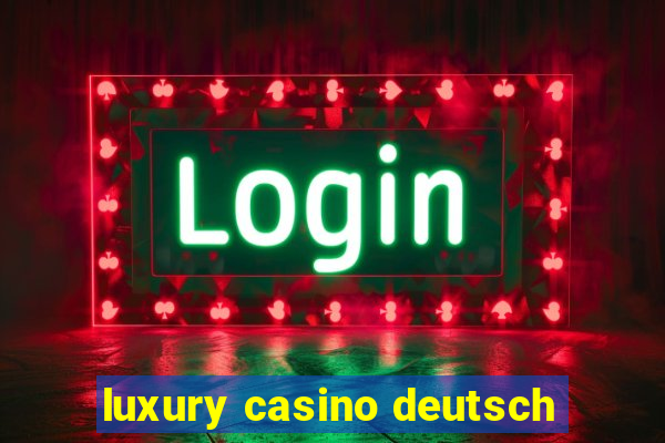 luxury casino deutsch