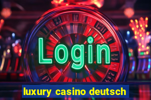 luxury casino deutsch