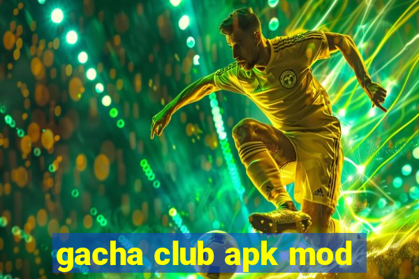 gacha club apk mod