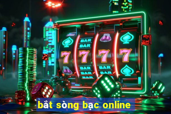 bắt sòng bạc online