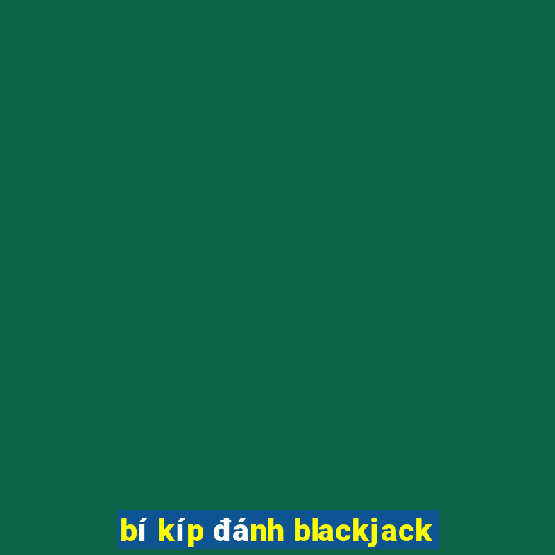 bí kíp đánh blackjack