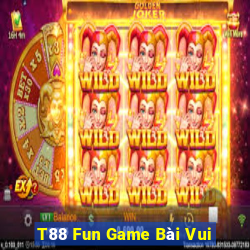 T88 Fun Game Bài Vui