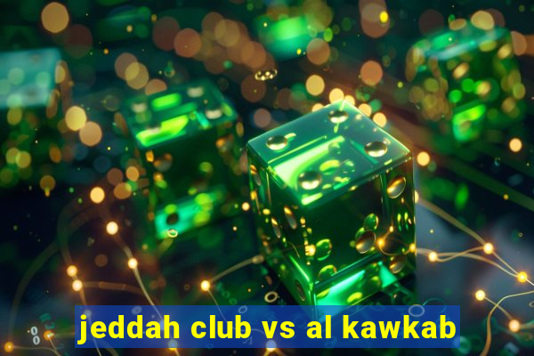 jeddah club vs al kawkab