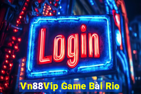 Vn88Vip Game Bài Rio