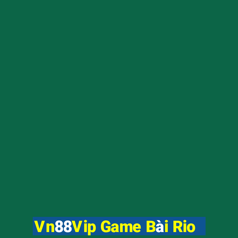 Vn88Vip Game Bài Rio