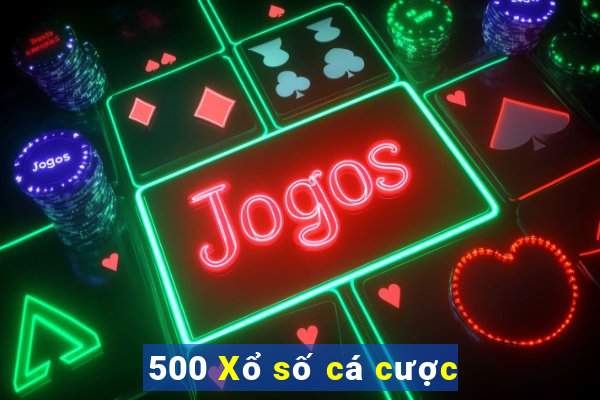 500 Xổ số cá cược