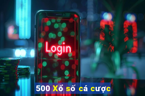 500 Xổ số cá cược