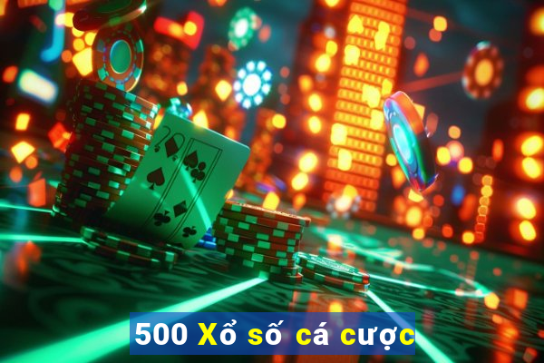 500 Xổ số cá cược