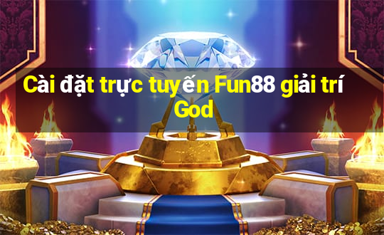 Cài đặt trực tuyến Fun88 giải trí God