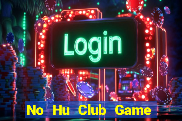 No Hu Club Game Bài 888 Casino