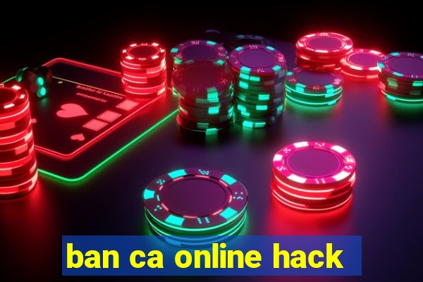 ban ca online hack