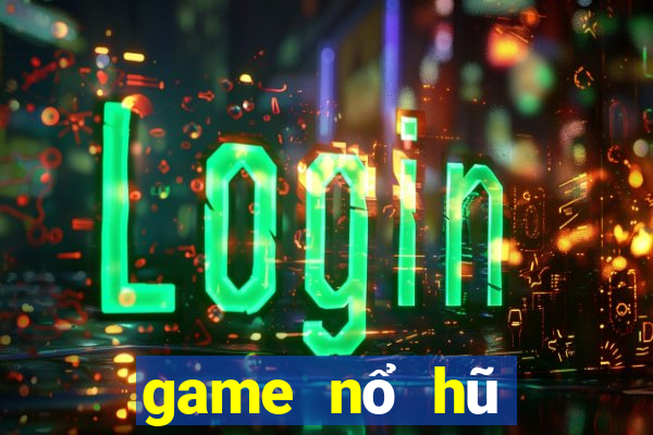 game nổ hũ mới nhất