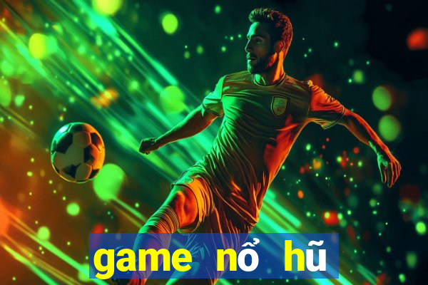 game nổ hũ mới nhất