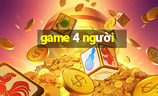 game 4 người