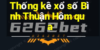 Thống kê xổ số Bình Thuận Hôm qua