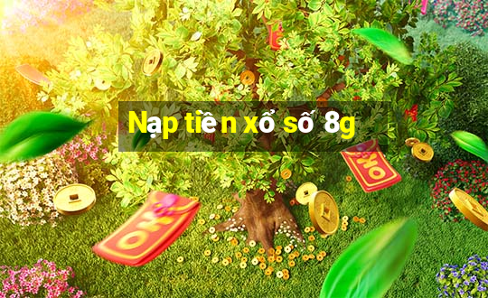 Nạp tiền xổ số 8g