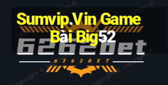 Sumvip.Vin Game Bài Big52