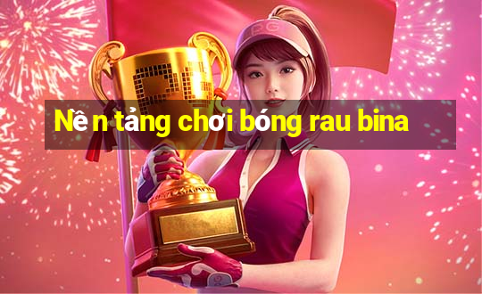 Nền tảng chơi bóng rau bina