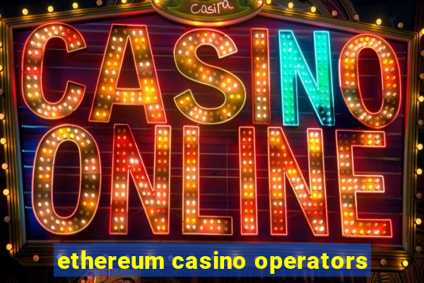 ethereum casino operators