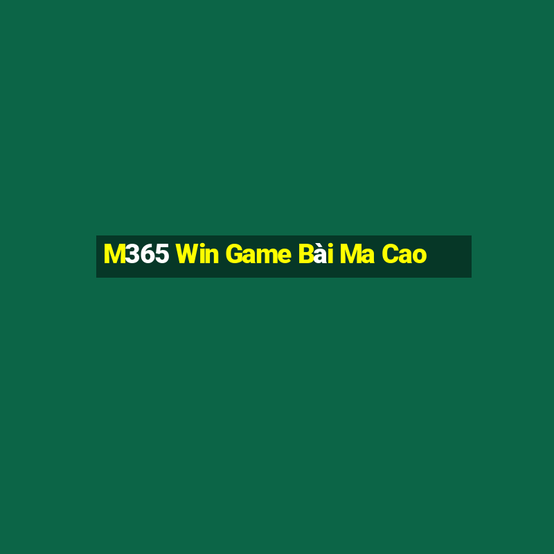 M365 Win Game Bài Ma Cao