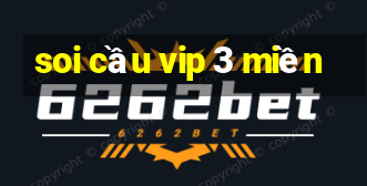 soi cầu vip 3 miền