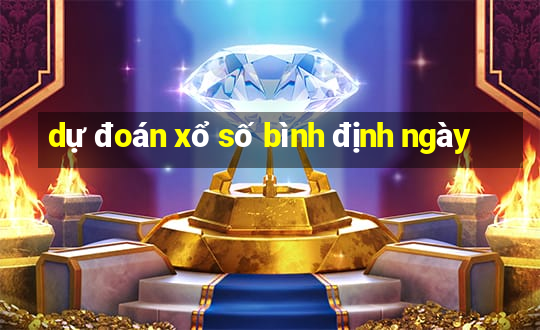 dự đoán xổ số bình định ngày