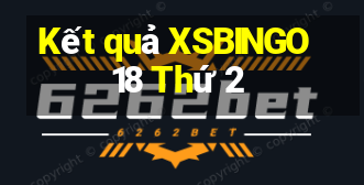 Kết quả XSBINGO18 Thứ 2