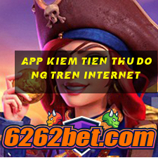 app kiem tien thu dong tren internet