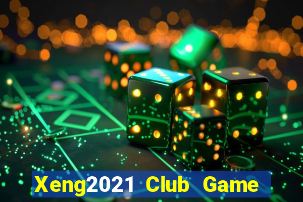 Xeng2021 Club Game Bài 2022