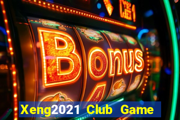 Xeng2021 Club Game Bài 2022