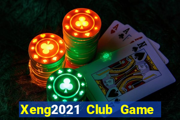 Xeng2021 Club Game Bài 2022